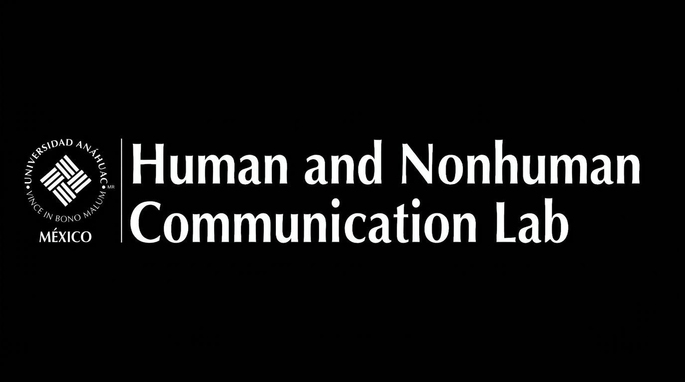 Human and Nonhuman Communication Lab · Universidad Anáhuac México